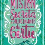 Mision secreta y alucinante de Gertie